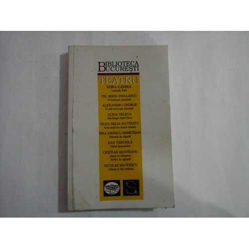 TEATRU - H. Garbea / D. Th. Dinulescu / A. George / A. Nelega / O. D. Mateescu / T. I. Demetrian / D. Tarchila / C. Munteanu / N. Mateescu TEATRU - H. Garbea / D. Th. Dinulescu / A. George / A. Nelega / O. D. Mateescu / T. I. Demetrian / D. Tarchila / C. Munteanu / N. Mateescu